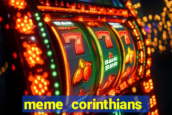 meme corinthians zuando o palmeiras